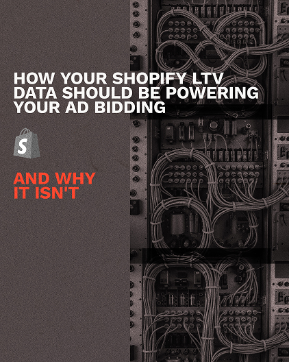 Article how your Shopify LTV data should be powering your ad bidding and why it isn't